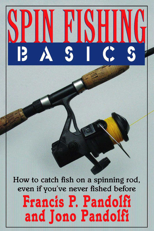 Spin Fishing Basics by Francis P. Pandolfi, Jono Pandolfi, 9781580801508