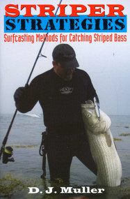 Striper Strategies (Surfcasting Methods for Catching Striped Bass) by D. J. Muller, 9781580801522