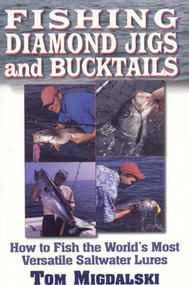 Fishing Diamond Jigs and Bucktails (How to Fish the World's Most Versatile Saltwater Lures) by Tom Midgalski, 9781580801539