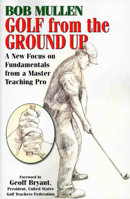 Golf from the Ground Up by Bob Mullen, 9781580801546