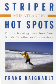 Striper Hot Spots--Mid Atlantic (The Surfcasting Locations from North Carolina to Connecticut) by Frank Daignault, 9781580801645