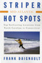 Striper Hot Spots--Mid Atlantic (The Surfcasting Locations from North Carolina to Connecticut) by Frank Daignault, 9781580801645
