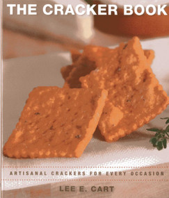 The Cracker Book (Artisanal Crackers for Every Occasion) by Lee E. Cart, 9781580801706
