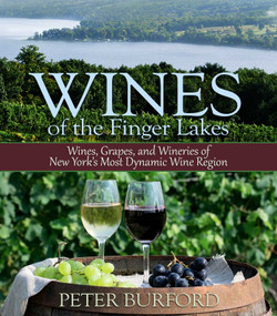 Wines of the Finger Lakes (Wines, Grapes, and Wineries of New York's Most Dynamic Wine Region) by Peter Burford, 9781580801812