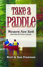 Take a Paddle-Western New York (Quiet Water for Canoes and Kayaks) by Rich Freeman, Sue Freeman, 9781580801850