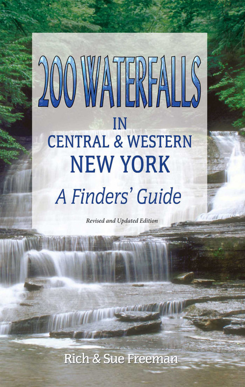 200 Waterfalls in Central and Western New York (A Finder's Guide) by Rich and Sue Freeman, 9781580801874