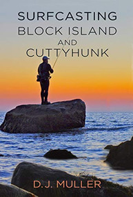Surfcasting Block Island and Cuttyhunk by D. J. Muller, 9781580801898