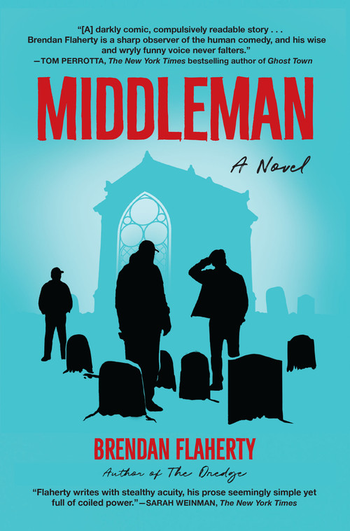 Middleman (A Novel) by Brendan Flaherty, 9780802167422