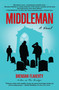 Middleman (A Novel) by Brendan Flaherty, 9780802167422