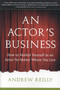 An Actor's Business (How to Market Yourself as an Actor No Matter Where You Live) by Andrew Reilly, 9781591810209