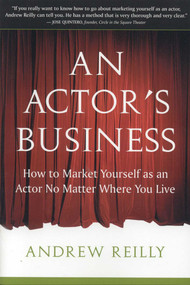 An Actor's Business (How to Market Yourself as an Actor No Matter Where You Live) by Andrew Reilly, 9781591810209