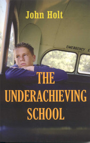 The Underachieving School by John Holt, 9781591810384