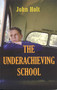 The Underachieving School by John Holt, 9781591810384