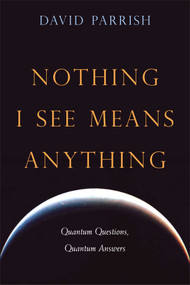 Nothing I See Means Anything (Quantum Questions, Quantum Answers) by David Parrish, 9781591810391