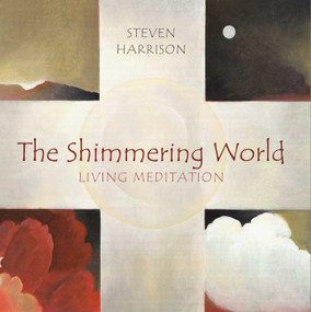The Shimmering World (Living Meditation) by Steven Harrison, 9781591810667