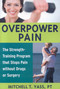 Overpower Pain (The Strength-Training Program that Stops Pain without Drugs or Surgery) by MitchellT. Yass, Mitchell T. Yass, 9781591810759