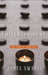 How to Attain Enlightenment (The Vision of Nonduality) by James Swartz, 9781591810940