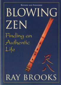 Blowing Zen (Finding an Authentic Life) by Ray Brooks, 9781591811701