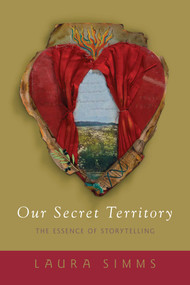 Our Secret Territory (The Essence of Storytelling) by Laura Simms, 9781591811725