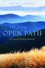 The Open Path (Recognizing Nondual Awareness) by Elias Amidon, 9781591811794
