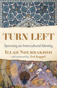 Turn Left (Spinning an Intercultural Identity) by Illah Reza Nourbakhsh, 9781591813187