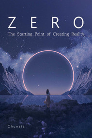 Zero (The Starting Point of Creating Reality) by Chunsia, 9781591813347
