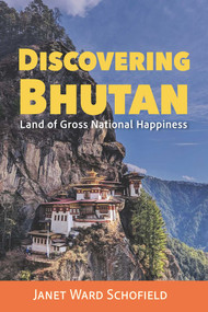Discovering Bhutan (Land of Gross National Happiness) by JanetWard Schofield, Janet Ward Schofield, 9781591813385