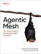Agentic Mesh (The GenAI-Powered Autonomous Agent Ecosystem) by Eric Broda, Davis Broda, 9798341621640