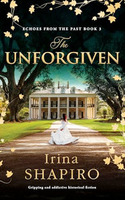 The Unforgiven (Gripping and addictive historical fiction) by Irina Shapiro, 9781837002351