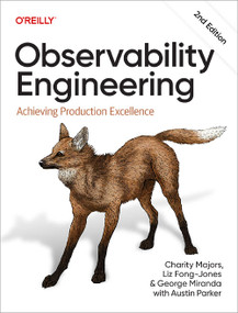 Observability Engineering (Achieving Production Excellence) - 9781098179922 by Charity Majors, Austin Parker, Liz Fong-Jones, George Miranda, 9781098179922