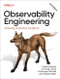 Observability Engineering (Achieving Production Excellence) - 9781098179922 by Charity Majors, Liz Fong-Jones, George Miranda, Austin Parker, 9781098179922