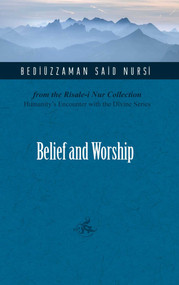 Belief and Worship by Bediuzzaman Said Nursi, 9781597840439