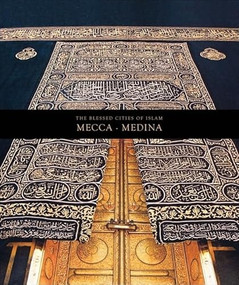The Blessed Cities of Islam: Mecca-Medina by Omer Faruk Aksoy, 9781597840613