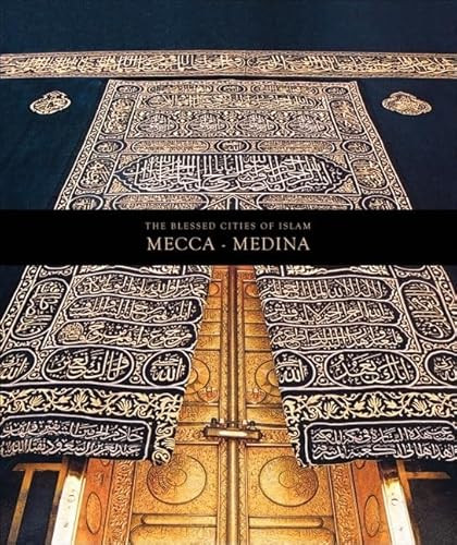 The Blessed Cities of Islam: Mecca-Medina by Omer Faruk Aksoy, 9781597840613
