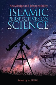 Islamic Perspectives on Science by Ali Unal, 9781597840699