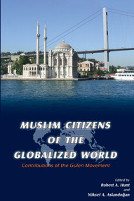 Muslim Citizens of the Globalized World by Robert Hunt, Yuksel Aslandogan, 9781597840736