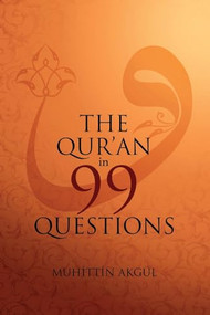 The Qur'an in 99 Questions by Muhittin Akgul, 9781597841306