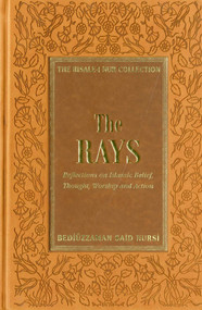 The Rays (Reflections on Islamic Belief, Thought, Worship and Action) by Bediuzzaman Said Nursi, 9781597842150