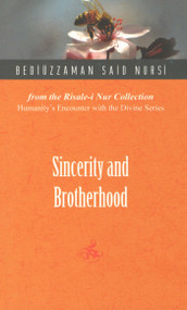Sincerity and Brotherhood by Bediuzzaman Said Nursi, Ali Unal, 9781597842198