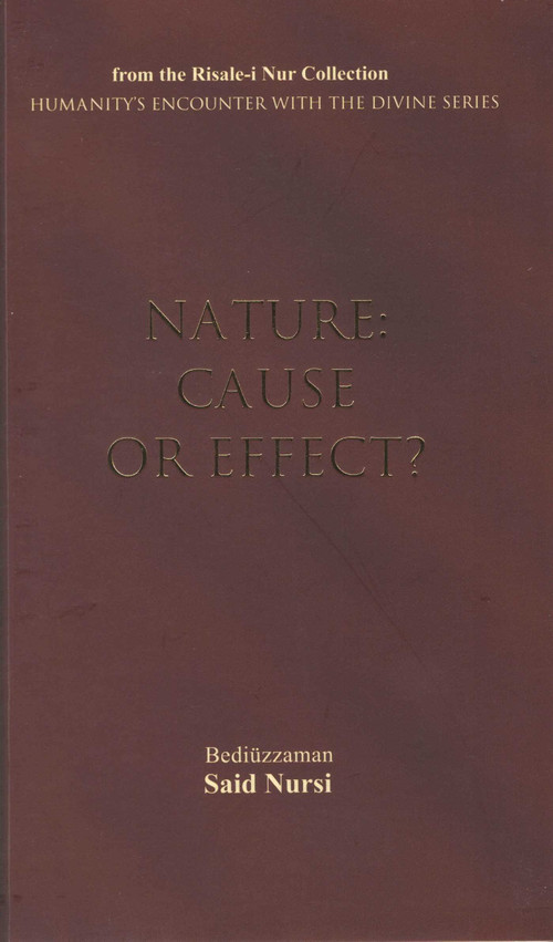 Nature (Cause or Effect?) by Bediuzzaman Said Nursi, Ali Unal, 9781597842204
