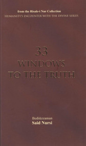 33 Windows to the Truth by Bediuzzaman Said Nursi, Ali Unal, 9781597842211