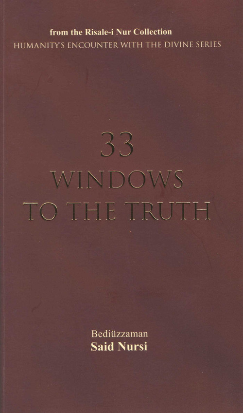 33 Windows to the Truth by Bediuzzaman Said Nursi, Ali Unal, 9781597842211