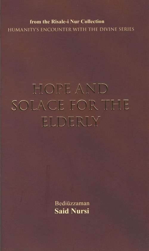 Hope and Solace for the Elderly by Bediuzzaman Said Nursi, Ali Unal, 9781597842228