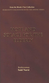 Hope and Solace for the Elderly by Bediuzzaman Said Nursi, Ali Unal, 9781597842228