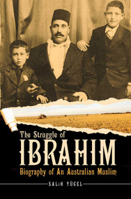 The Struggle of Ibrahim (Biography of an Australian Muslim) by Salih Yucel, 9781597842259