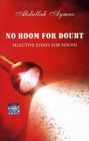 No Room for Doubt (Selective Essays for Youth) by Abdullah Aymaz, 9781597842488