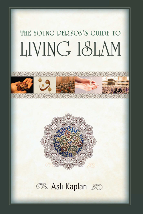The Young Person's Guide to Living Islam by Asli Kaplan, 9781597842495