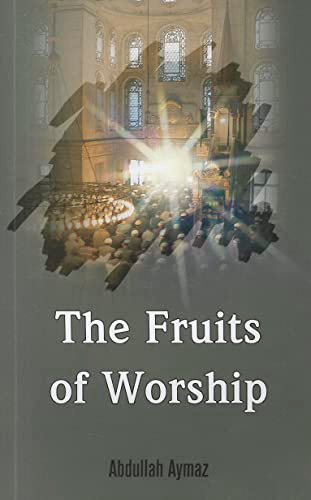 The Fruits of Worship by Abdullah Aymaz, 9781597842525