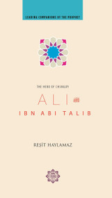 Ali Ibn Abi Talib (Hero of Chivalry) by Resit Haylamaz, 9781597842532