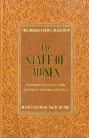 The Staff of Moses (Reflections of Islamic Belief, and Divine Existence and Unity) by Bediuzzaman Said Nursi, 9781597842549